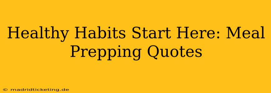 Healthy Habits Start Here: Meal Prepping Quotes