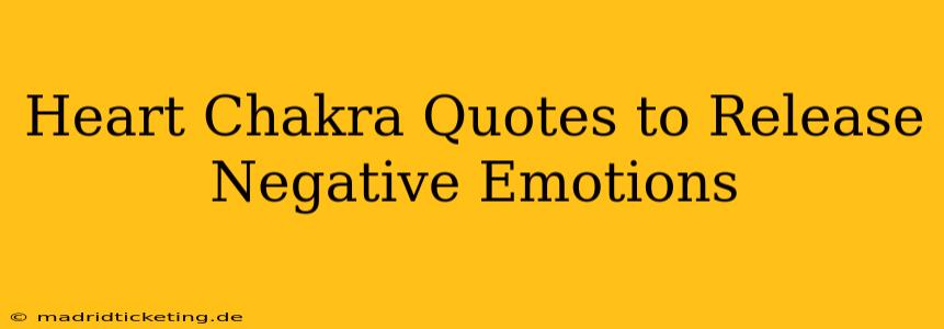 Heart Chakra Quotes to Release Negative Emotions