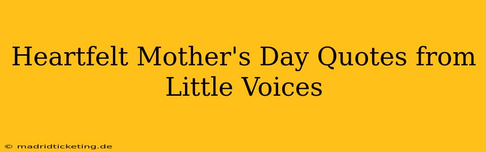 Heartfelt Mother's Day Quotes from Little Voices