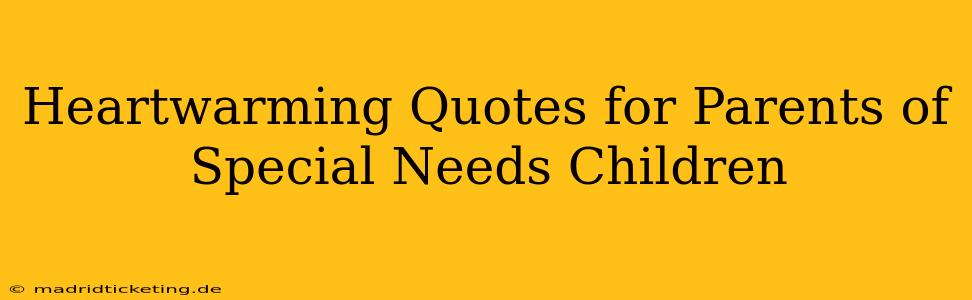 Heartwarming Quotes for Parents of Special Needs Children