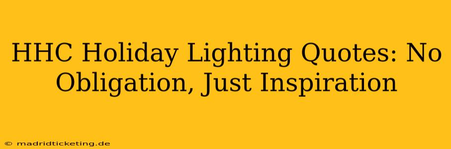 HHC Holiday Lighting Quotes: No Obligation, Just Inspiration