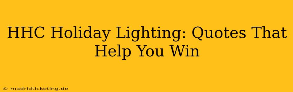 HHC Holiday Lighting: Quotes That Help You Win