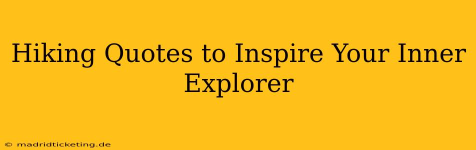 Hiking Quotes to Inspire Your Inner Explorer