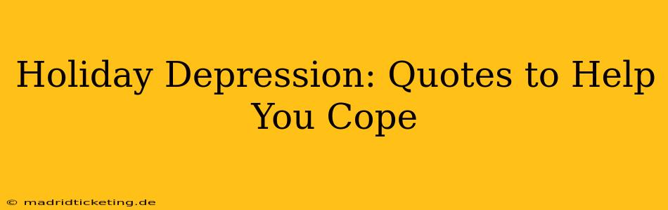 Holiday Depression: Quotes to Help You Cope