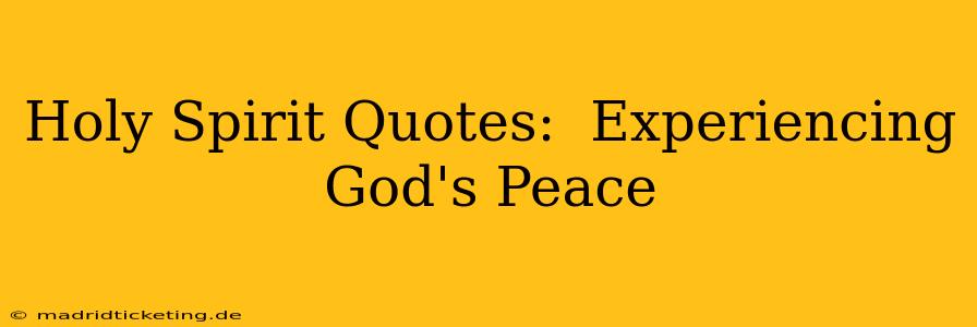 Holy Spirit Quotes:  Experiencing God's Peace