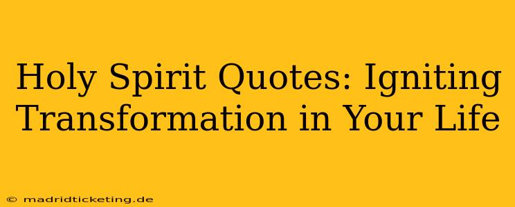 Holy Spirit Quotes: Igniting Transformation in Your Life