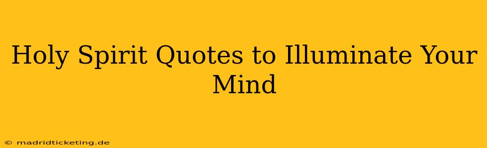 Holy Spirit Quotes to Illuminate Your Mind