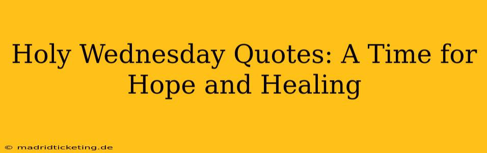 Holy Wednesday Quotes: A Time for Hope and Healing