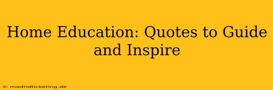 Home Education: Quotes to Guide and Inspire