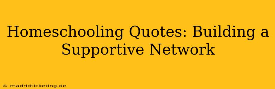 Homeschooling Quotes: Building a Supportive Network