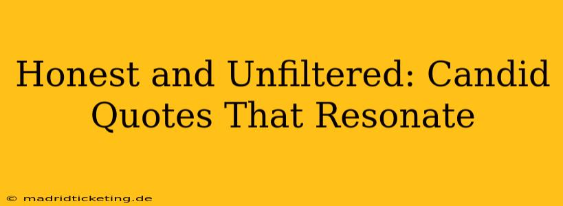 Honest and Unfiltered: Candid Quotes That Resonate