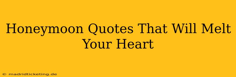 Honeymoon Quotes That Will Melt Your Heart