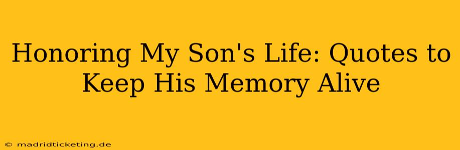 Honoring My Son's Life: Quotes to Keep His Memory Alive