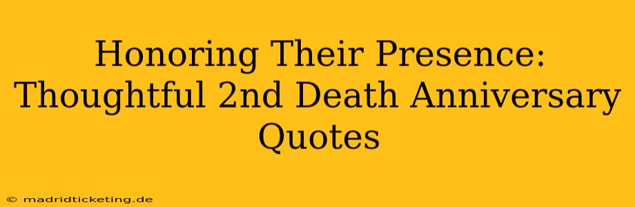 Honoring Their Presence:  Thoughtful 2nd Death Anniversary Quotes