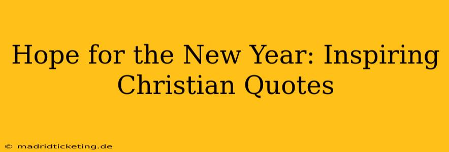 Hope for the New Year: Inspiring Christian Quotes