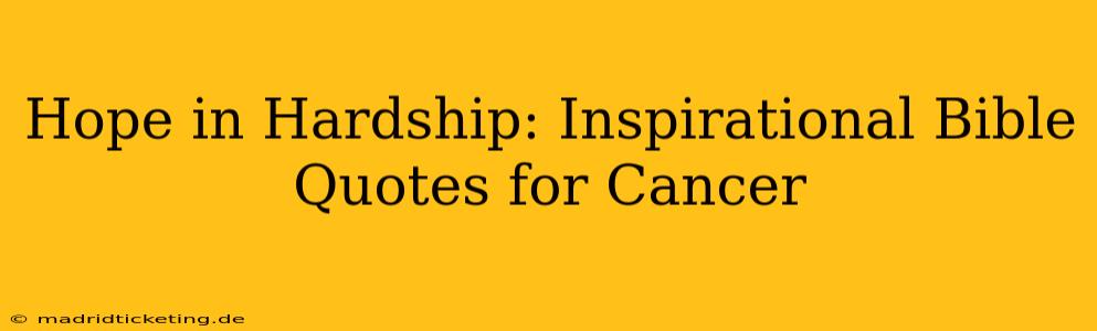 Hope in Hardship: Inspirational Bible Quotes for Cancer