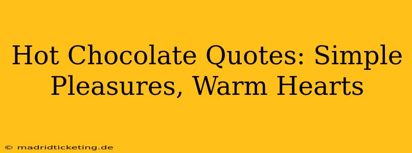 Hot Chocolate Quotes: Simple Pleasures, Warm Hearts
