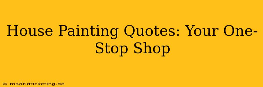 House Painting Quotes: Your One-Stop Shop