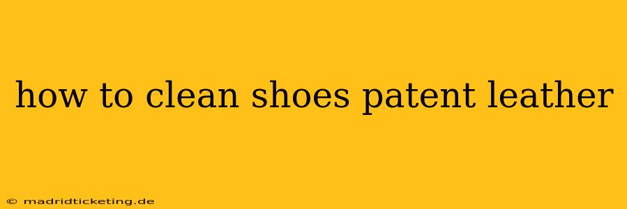 how to clean shoes patent leather