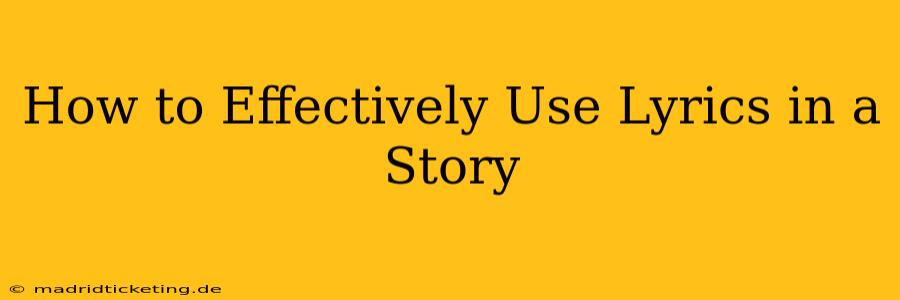 How to Effectively Use Lyrics in a Story