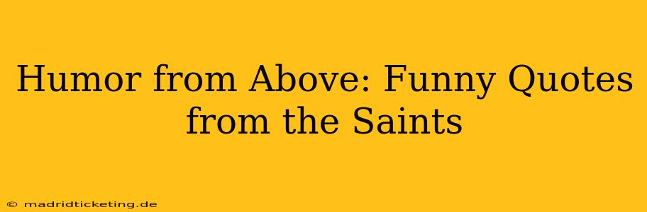 Humor from Above: Funny Quotes from the Saints