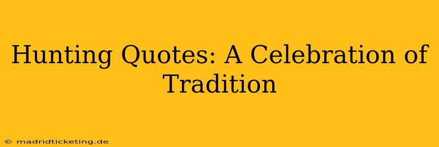 Hunting Quotes: A Celebration of Tradition