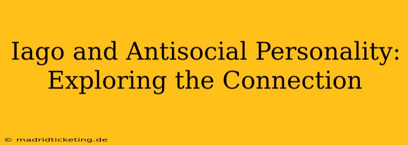 Iago and Antisocial Personality: Exploring the Connection