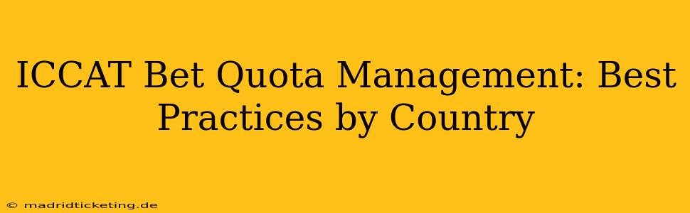 ICCAT Bet Quota Management: Best Practices by Country
