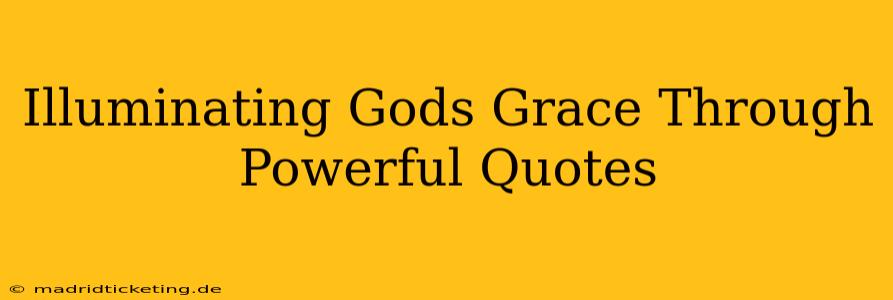 Illuminating Gods Grace Through Powerful Quotes