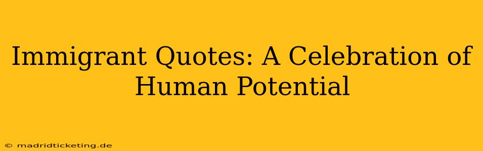 Immigrant Quotes: A Celebration of Human Potential