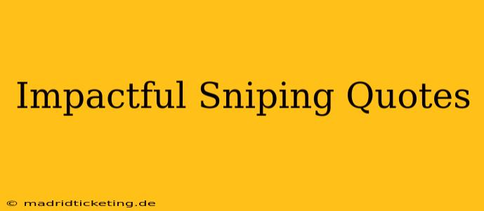 Impactful Sniping Quotes
