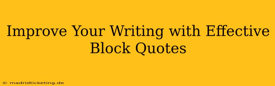 Improve Your Writing with Effective Block Quotes