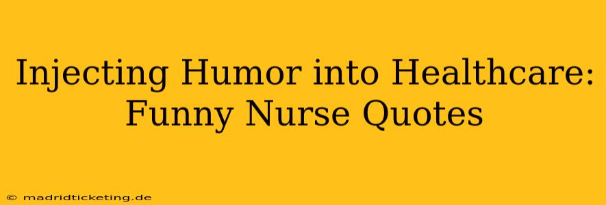 Injecting Humor into Healthcare: Funny Nurse Quotes