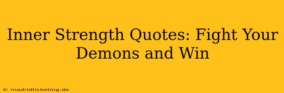 Inner Strength Quotes: Fight Your Demons and Win