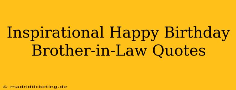 Inspirational Happy Birthday Brother-in-Law Quotes