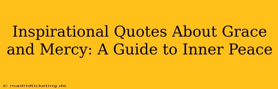 Inspirational Quotes About Grace and Mercy: A Guide to Inner Peace
