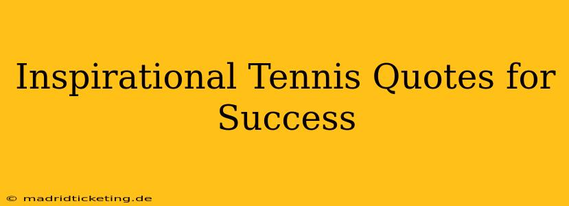 Inspirational Tennis Quotes for Success