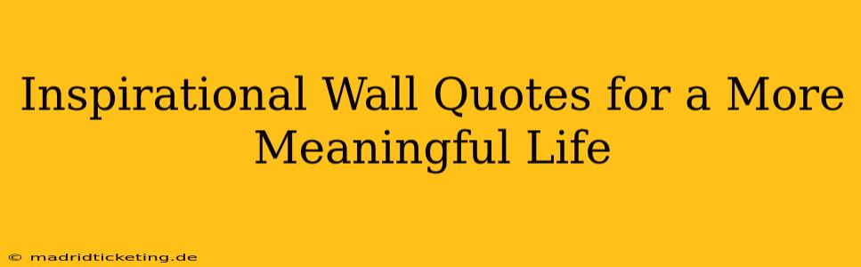 Inspirational Wall Quotes for a More Meaningful Life