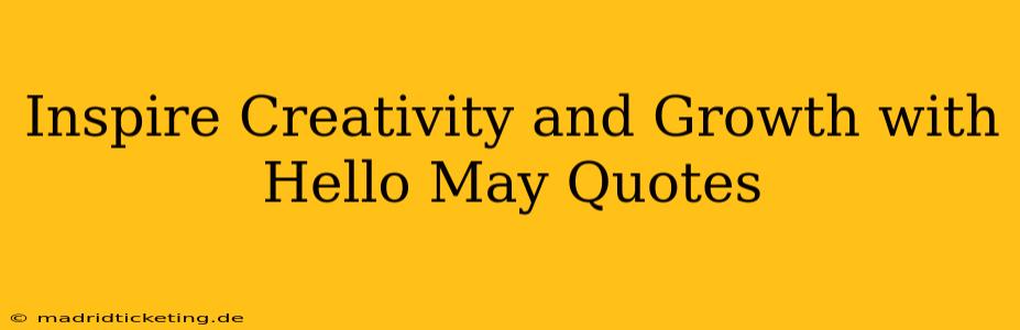 Inspire Creativity and Growth with Hello May Quotes