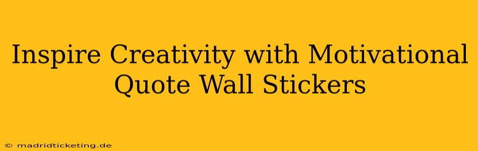 Inspire Creativity with Motivational Quote Wall Stickers