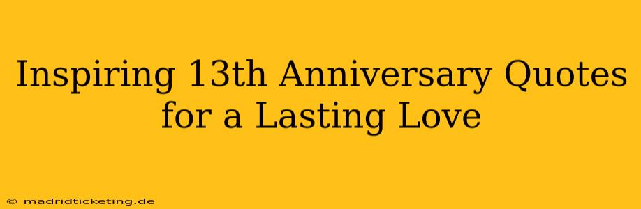 Inspiring 13th Anniversary Quotes for a Lasting Love