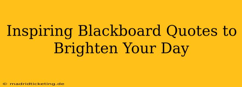 Inspiring Blackboard Quotes to Brighten Your Day