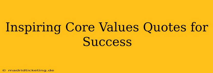 Inspiring Core Values Quotes for Success