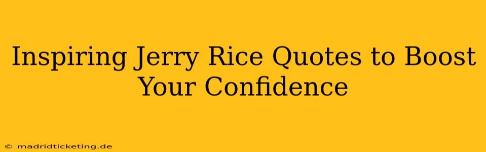 Inspiring Jerry Rice Quotes to Boost Your Confidence