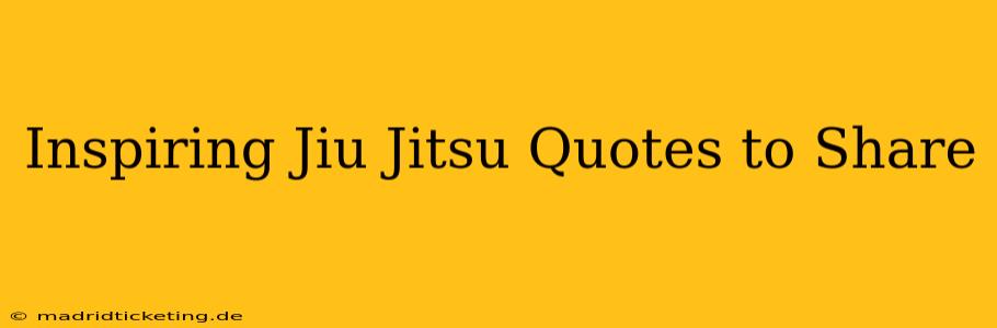 Inspiring Jiu Jitsu Quotes to Share