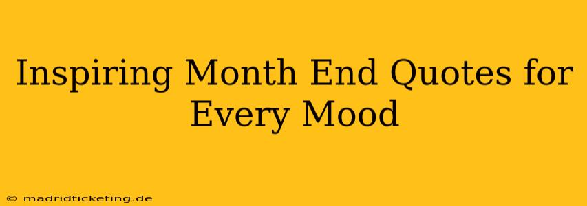 Inspiring Month End Quotes for Every Mood