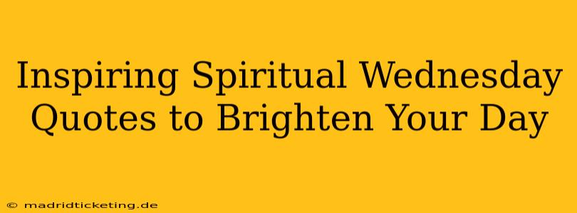Inspiring Spiritual Wednesday Quotes to Brighten Your Day