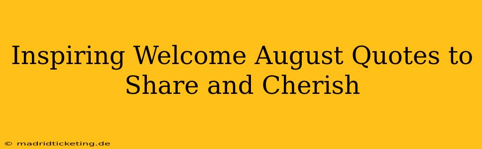 Inspiring Welcome August Quotes to Share and Cherish