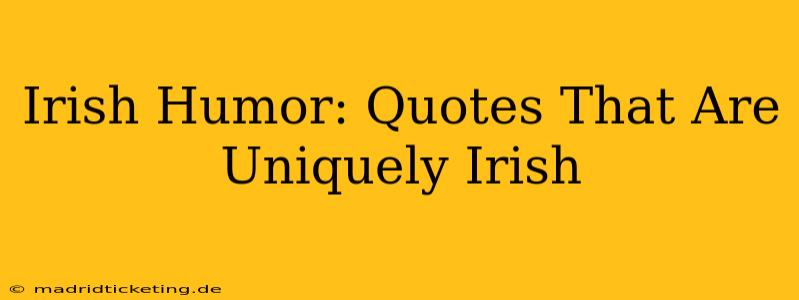 Irish Humor: Quotes That Are Uniquely Irish
