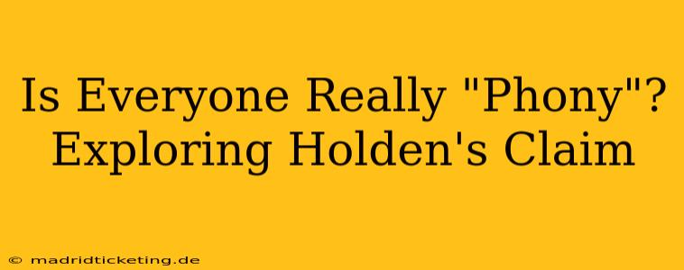 Is Everyone Really "Phony"? Exploring Holden's Claim